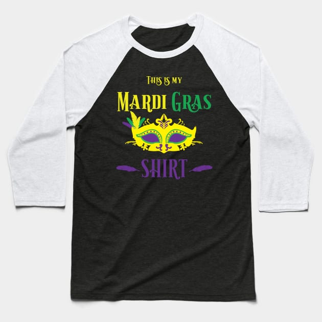 This is my Mardi Gras Shirt Baseball T-Shirt by HopeandHobby